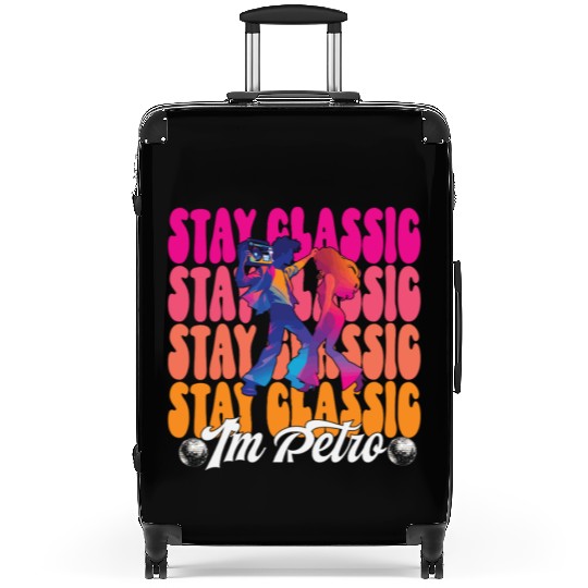 Stay Classic, I'm Retro Suitcases
