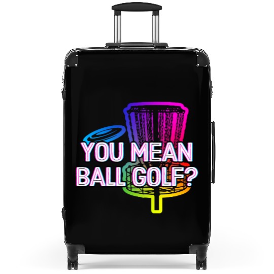 You Mean Ball Golf Funny Disc Golf Humor Golfer Suitcases