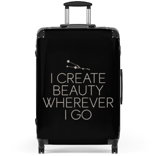 Taurus Zodiac I Create Beauty Wherever I Go Suitcases