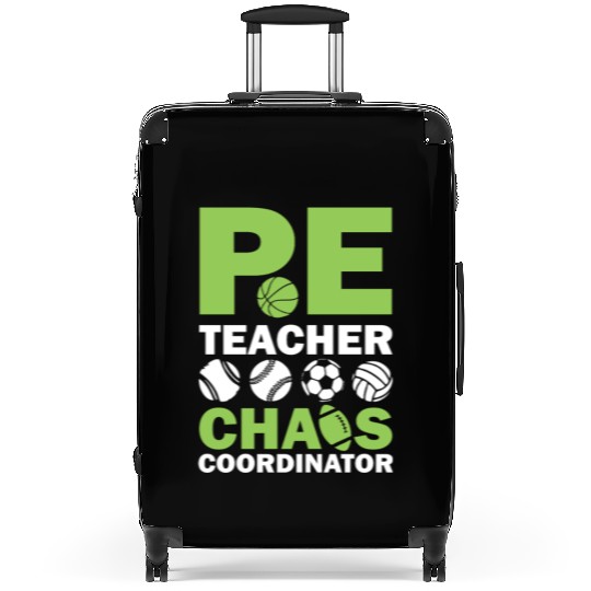 PE teacher chaos coordinator Suitcases