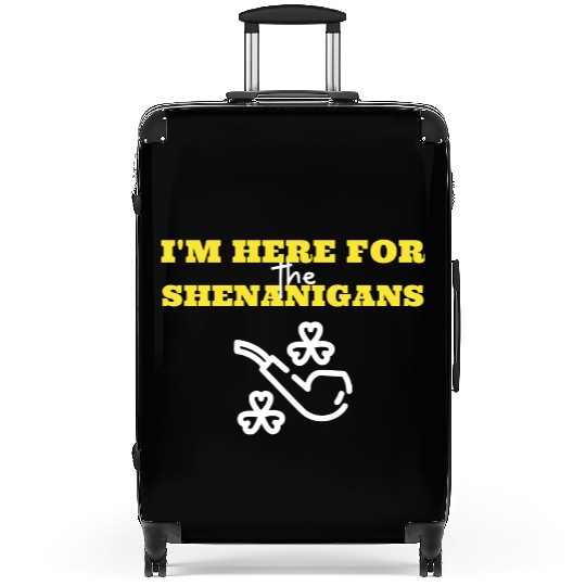 I'm Here for the Shenanigans Suitcases