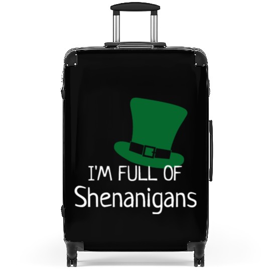 I'm Full of Shenanigans Suitcases