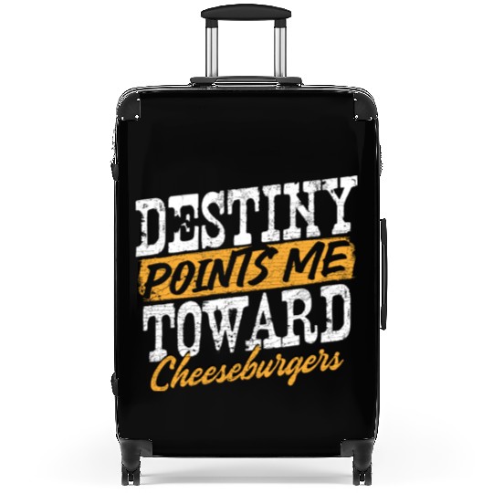 Destiny Points Me Toward Cheeseburgers Humor Suitcases