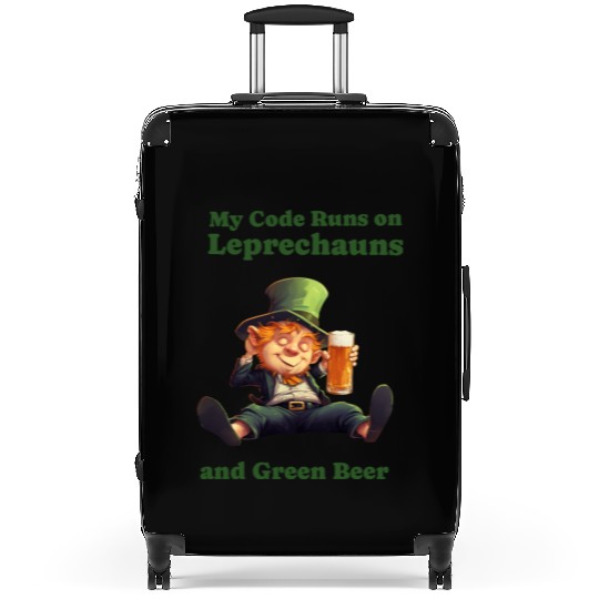 My Code Runs on Leprechauns and Green Beer Suitcases