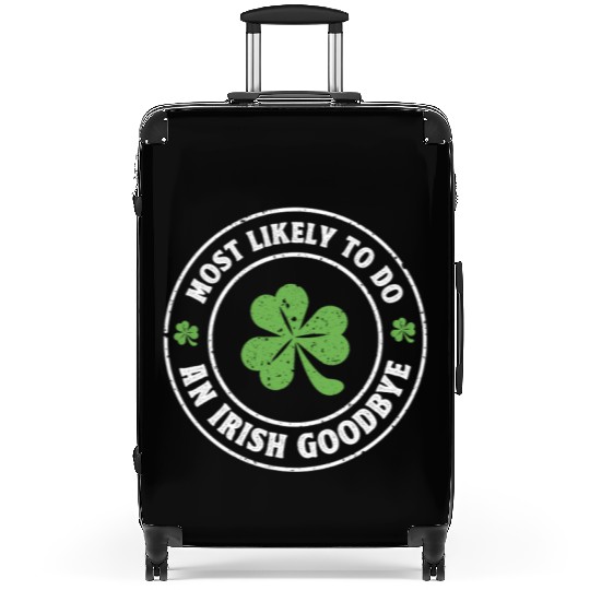 Most Likely To Do An Irish goodbye st. patrick Suitcases