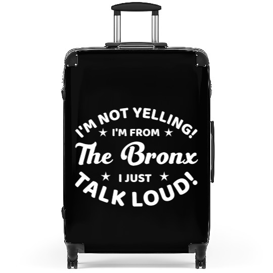 I Am Not Yelling I Am From The Bronx Suitcases