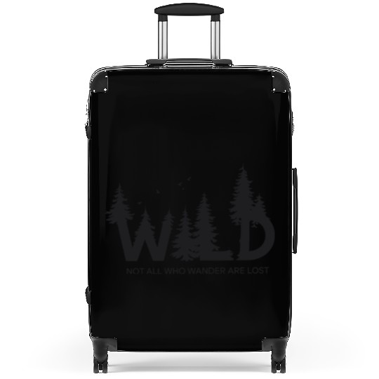 Wild Forest Hiker Not All Who Wander Are Lost Suitcases