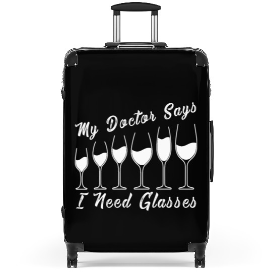 My Doctor Says I Need Glasses Funny Drinking Joke Suitcases