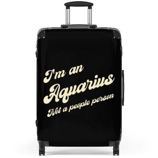 aquarius not a people person Suitcases