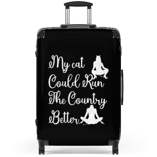 My Cat Could Run the Country Better – Funny Suitcases