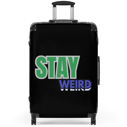 Stay weird Typography Suitcases
