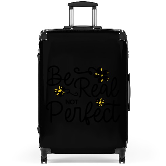 Be Real Not Perfect Positive Vibes Motivational Suitcases