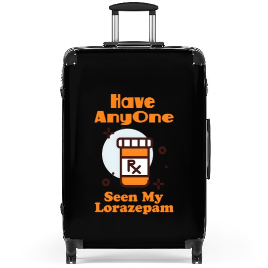 Funny Anxiety Joke Has Anyone Seen My Lorazepam Suitcases