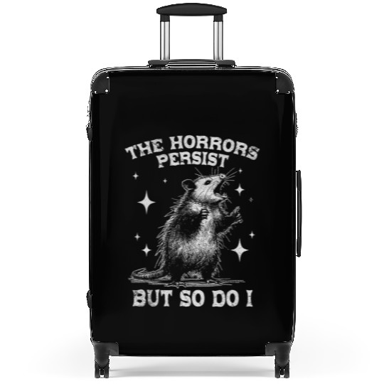 The Horrors Persist But So Do I Funny Opossum Meme Suitcases