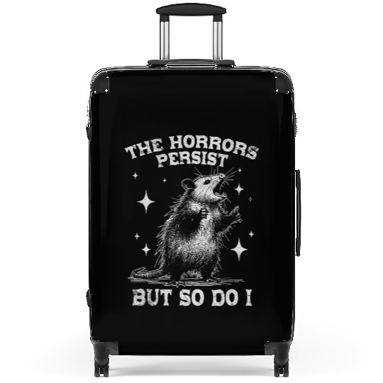 The Horrors Persist But So Do I Funny Opossum Meme Suitcases
