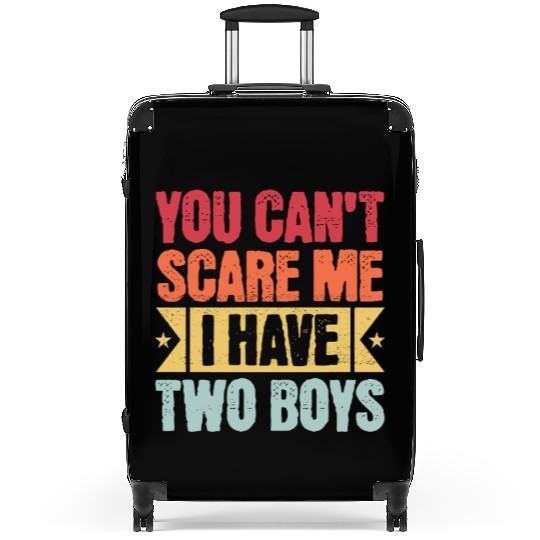 YOU CAN'T SCARE ME I HAVE TWO BOYS Suitcases
