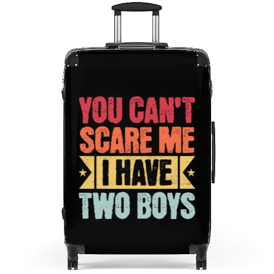 YOU CAN'T SCARE ME I HAVE TWO BOYS Suitcases