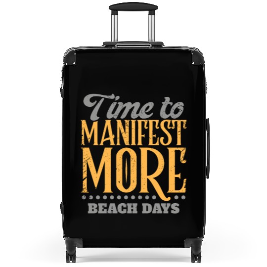 Time To Manifest More Beach Days Suitcases