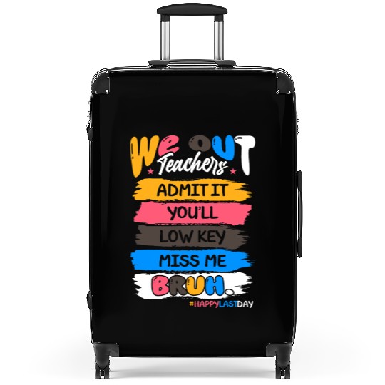 Bruh We Out Teachers Admit It You'll Low Key Suitcases