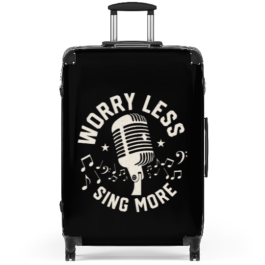 Worry Less Sing More Singing Singer Suitcases