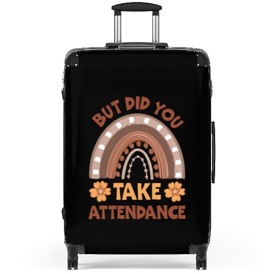 But Did You Take Attendance? Teacher Life Suitcases