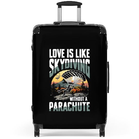 Love Is Like Skydiving Without A Parachute Suitcases
