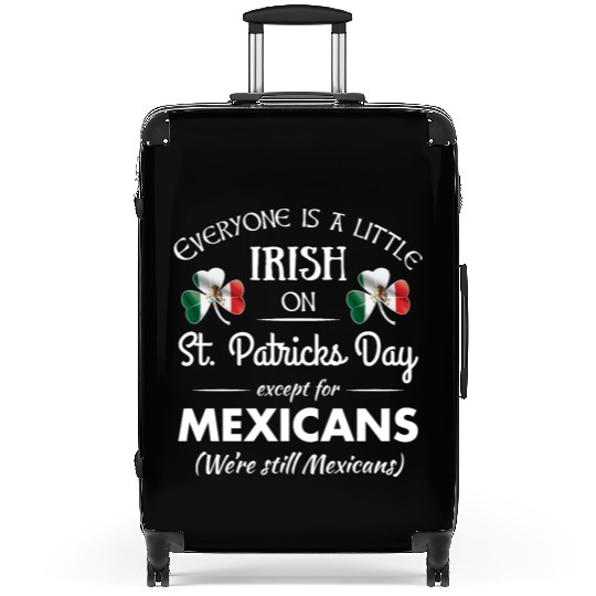 Funny Mexican Pride Irish St. Patrick's Day Suitcases