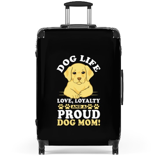 Dog Life Love, Loyalty and Proud Dog Mom Dog Mama Suitcases