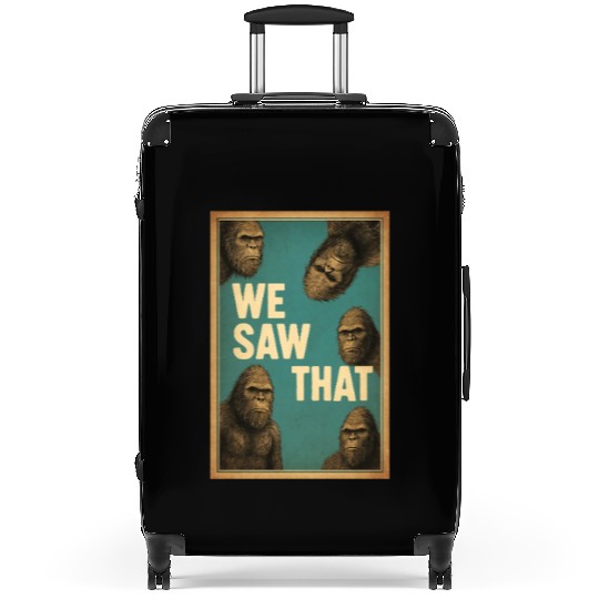 Bigfoot We Saw That Meme, Sasquatch Funny Suitcases