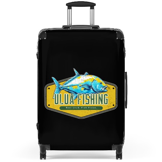 Reel Loud, Fish Proud Ulua Fishing Fisherman Funny Suitcases