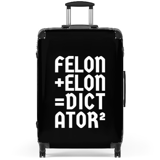 Felon+Elon, Anti-Donald, Anti-Musk. Typography Suitcases