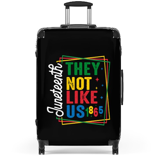 They Not Like Us Juneteenth Suitcases