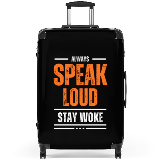 ALWAYS SPEAK LOUD STAY WOKE Suitcases