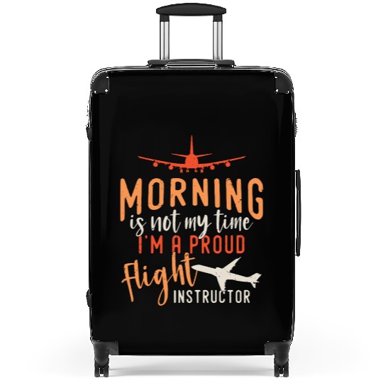 Flight Instructor Morning Is Not My Time Aviation Suitcases