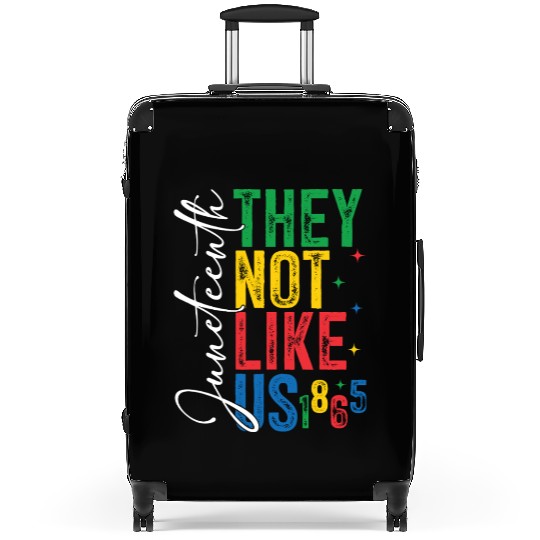 They Not Like Us Juneteenth Suitcases