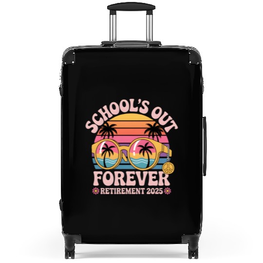 School's Out Forever Retired Teacher Suitcases