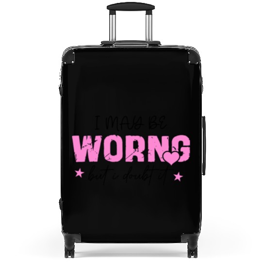 I May Be Wrong Snarky Suitcases