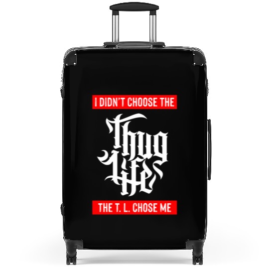 Thug Life Chose Me Funny Urban Quote Suitcases