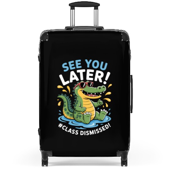 See You Later Alligator Class Dismissed Teacher Suitcases