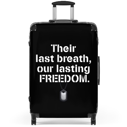 Their last breath our lasting freedom Soldiers Suitcases