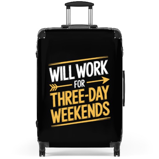 Will Work for Three Day Weekends Labor Day Suitcases