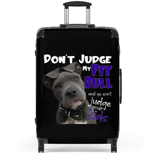 Don't Judge My Pitbull Suitcases