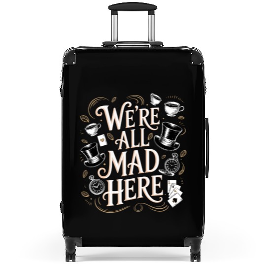 We're All Mad Here - Alice in Wonderland Quote Suitcases
