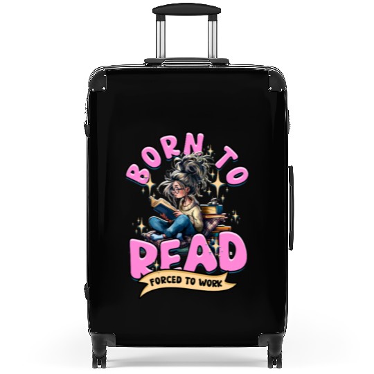Born To Read Forced To Work Book Lover Quote Suitcases