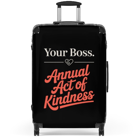 Your Boss Annual Act of Kindness Labor Day Suitcases