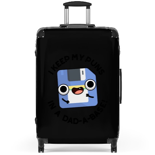 I Keep My Puns In A Dad-a-base Funny Dad Pun Suitcases