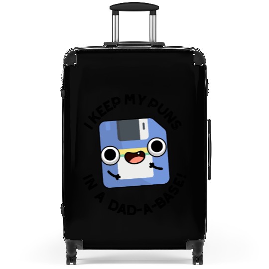 I Keep My Puns In A Dad-a-base Funny Dad Pun Suitcases