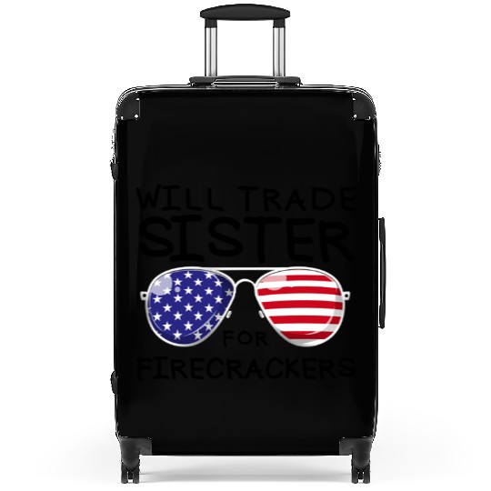 Will Trade Sister For Fireworks Kids 4th Of July Suitcases