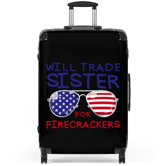 Will Trade Sister For Fireworks Kids 4th Of July Suitcases