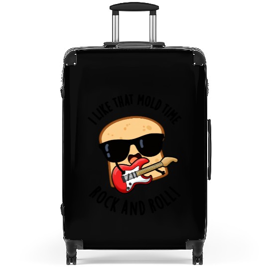 I Like That Mold Time Rock And Roll Funny Bread Pu Suitcases